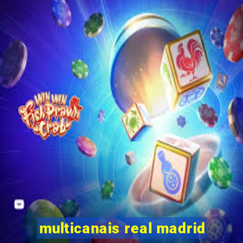 multicanais real madrid